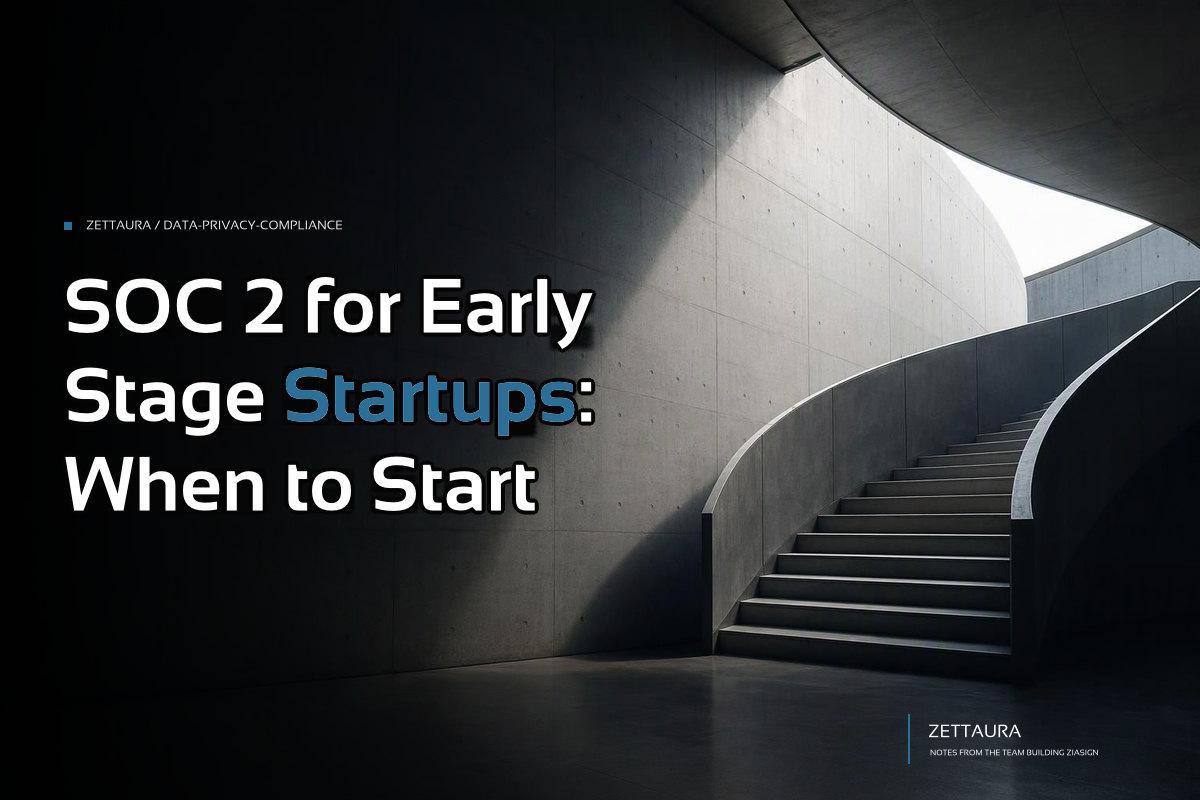 SOC 2 for Early Stage Startups: When to Start